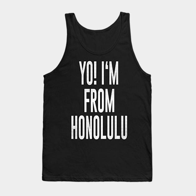 Honolulu, Hawaii - HI Yo! Love my city Tank Top by thepatriotshop